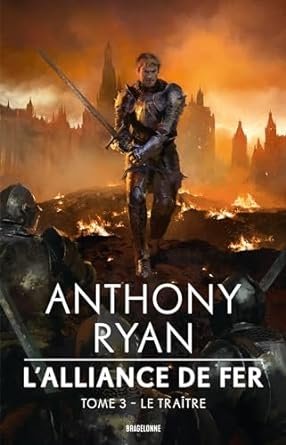 Anthony Ryan - L'Alliance de fer, Tome 3 : Le Traître