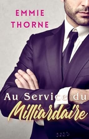 Emmie Thorne - Au Service du Milliardaire