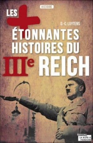 Daniel-charles Luytens – Les plus étonnantes histoires du IIIe Reich