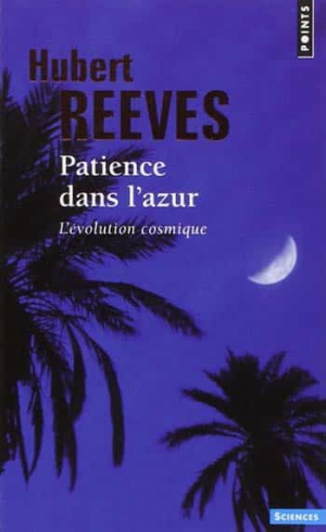Hubert Reeves – Patience dans l’azur : L’évolution cosmique