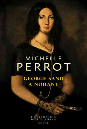 Michelle Perrot – George Sand à Nohant – Une maison d’artiste