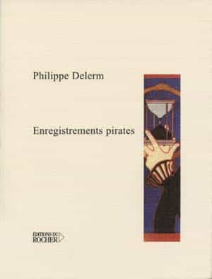 Philippe Delerm – Enregistrements pirates